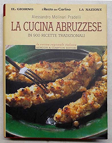 La cucina abruzzese in 900 ricette tradizionali