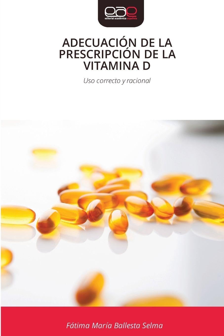 Adecuación de la Prescripción de la Vitamina D: Uso correcto y racional
