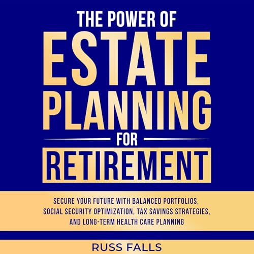 Russ Falls presents The Power of Estate Planning for Retirement episode artwork