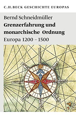 Grenzerfahrung Und Monarchische Ordnung Europa 1200 1500 Beck Sche Reihe 1982 Ebook Schneidmuller Bernd Amazon De Kindle Shop