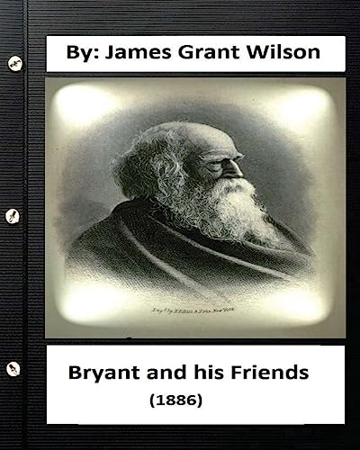 Bryant and his Friends (1886) By: James Grant W... 1533462739 Book Cover