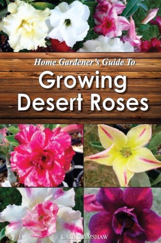 Inhouse Publishing Home Gardener's Guide to Growing Desert Roses