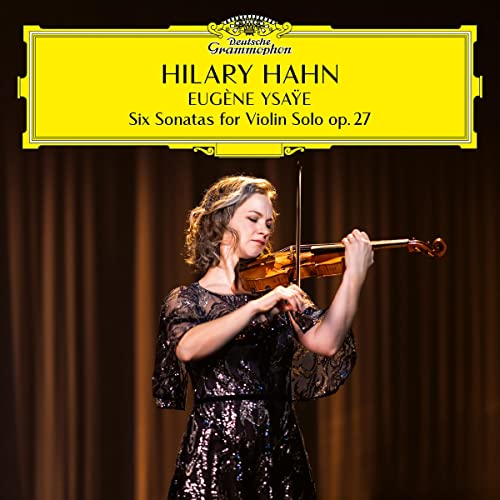 Album Art for EugŠne Ysa˜e: Six Sonatas for Violin Solo, op. 27 by Hilary Hahn