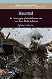 Haunted: An Ethnography of the Hollywood and Hong Kong Media Industries (Issues of Globalization:Case Studies in Contemporary Anthropology)