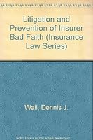 Litigation and Prevention of Insurer Bad Faith 0071725377 Book Cover