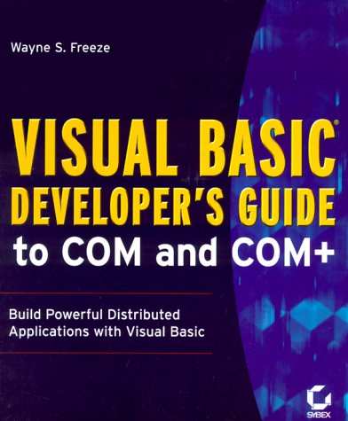 Visual Basic Developer's Guide to COM and COM+: Wayne S. Freeze, Ash ...
