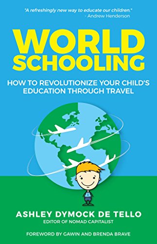 Cover of World Schooling: How to Revolutionize Your Child's Education Through Family Travel