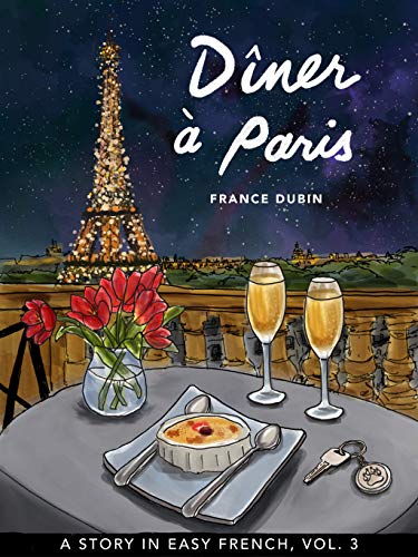 Dîner à Paris: A Story in Easy French with Translation, Vol. 3 (Belles histoires à Paris) (French Edition)