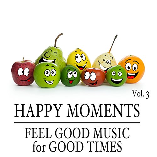 Amazon Happy Moments Feel Good Music For Good Times Vol 3