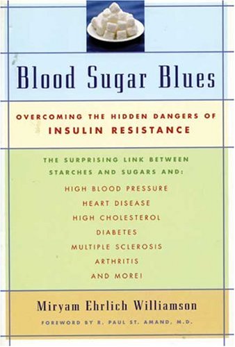 Blood Sugar Blues: Overcoming the Hidden Dangers of Insulin Resistance Blood Sugar Blues: Overcoming the Hidden Dangers of Insulin Resistance