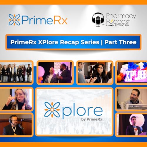Xplore: Growth, Technology, Connections, and Solutions | PrimeRx User Conference Part Three Podcast Por  arte de portada