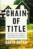 Chain of Title: How Three Ordinary Americans Uncovered Wall Street's Great Foreclosure Fraud