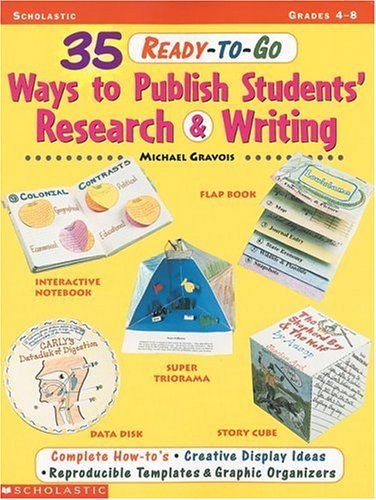 By Michael Gravois - 35 Ready-To-Go Ways to Publish Students Research and Writing (Gra (1999-01-16) [Paperback]