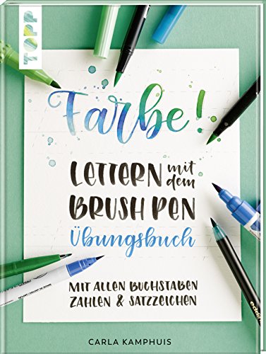 Farbe! Lettern mit dem Brush Pen Übungsbuch: Mit allen Buchstaben, Zahlen & Satzzeichen Farbe! Lettern mit dem Brush Pen Übungsbuch: Mit allen Buchstaben, Zahlen & Satzzeichen