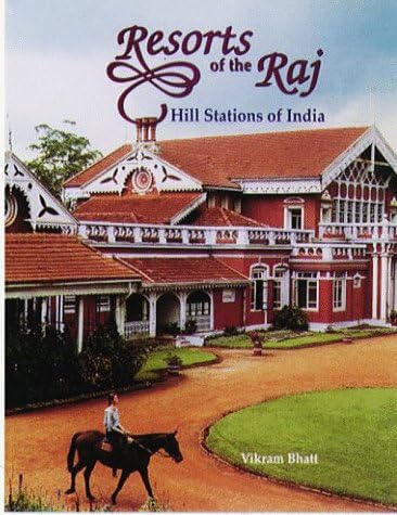 Resorts of the Raj: Hill Stations of India