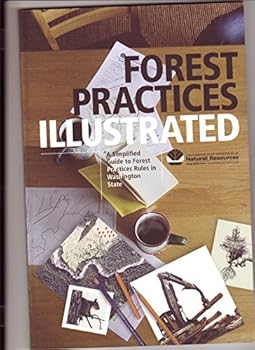 Unknown Binding Forest Practices Illustrated: A Simplified Guide to Forest Practices Rules in Washington State Book