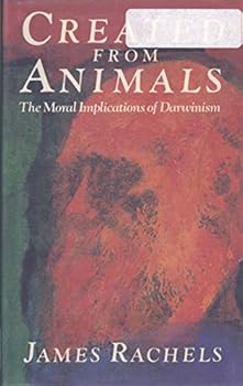 Created from Animals: The Moral Implications of Darwinism (Oxford Paperback Reference)
