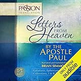 Letters from Heaven by the Apostle Paul: Galatians, Ephesians, Phillippians, Colossians, I & II Timothy