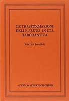 Le Trasformazioni Delle Elites in Eta Tardoantica: Atti del Convegno Internazionale, Perugia, 15-16 Marzo 2004 8882653722 Book Cover