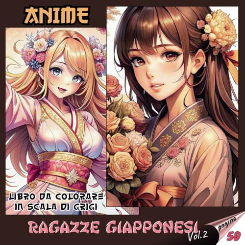 ANIME Libro da colorare in scala di grigi: Ragazze Giapponesi. Vol.2 | Adorabili Ragazze Anime da Colorare per Rilassarsi | Per tutte le età