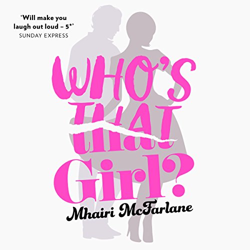 Who's That Girl? Audible Logo Audible Audiobook – Unabridged Mhairi McFarlane (Author), Cassie Bradley (Narrator), HarperCollins Publishers Limited (Publisher)