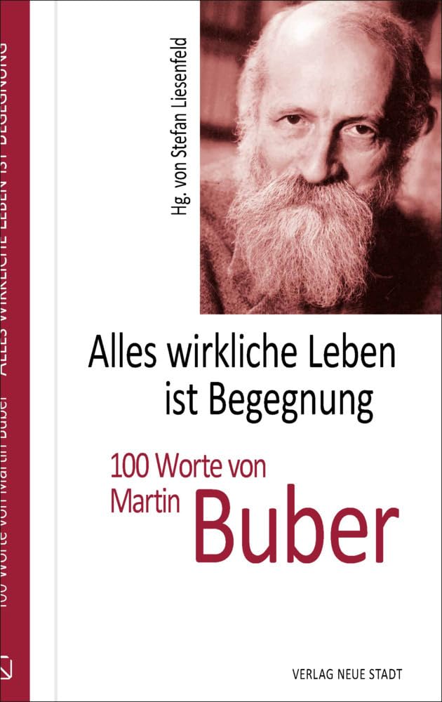 Alles wirkliche Leben ist Begegnung: 100 Worte von Martin Buber (Hundert Worte)