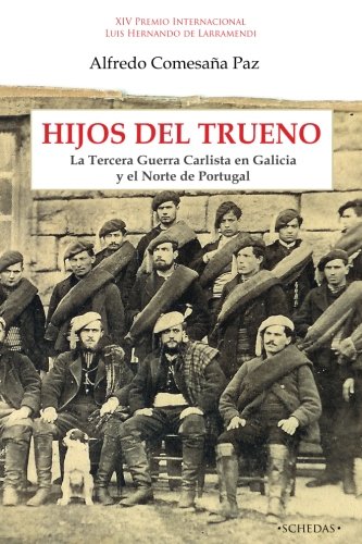 Hijos del Trueno: La Tercera Guerra Carlista en Galicia y el Norte de Portugal: Volume 1 (Colección Luis Hernando de Larramendi. Historia del Carlismo)