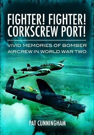 Fighter! Fighter! Corkscrew Port! Vivid Memories of Bomber Aircrew in World War Two book cover