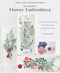 Seasonal Flower Embroidery: A Year of Stitching Wild Blooms and