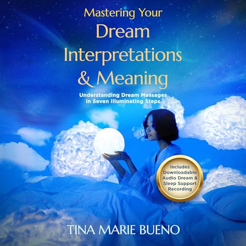 Mastering Your Dream Interpretations &amp;amp; Meaning by Tina Marie Bueno episode artwork