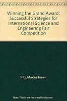 Winning the Grand Award: Successful Strategies for International Science & Engineering Fair Competition 0830639721 Book Cover