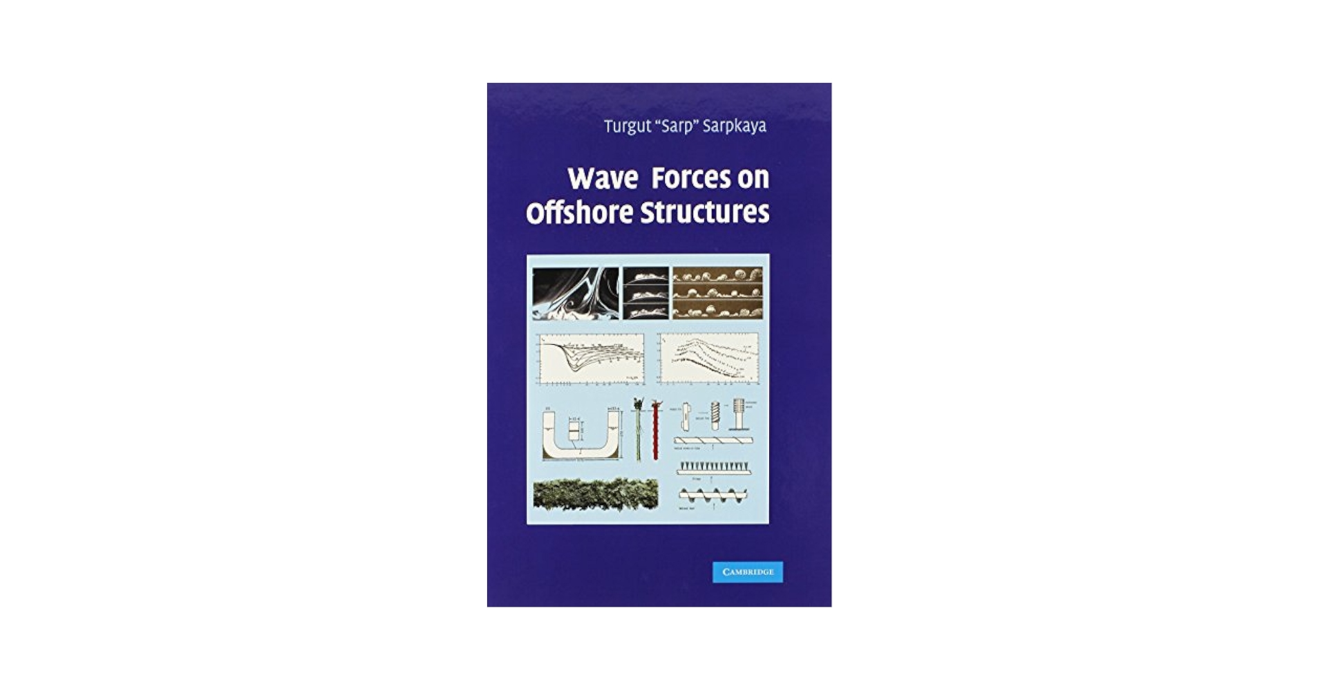 Wave Forces on Offshore Structures: Sarpkaya, Turgut 'Sarp