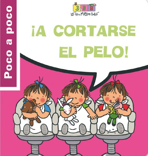 ¡A cortase el pelo!: Las Tres Mellizas Bebés (Poco a poco)