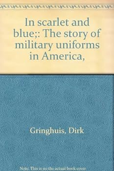 Hardcover In scarlet and blue;: The story of military uniforms in America, Book