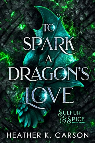 To Spark a Dragon's Love (Sulfur & Spice Book 3)