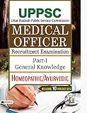 UPPSC MEDICAL OFFICER RECRUITMENT EXAMINATION PART-1: GENERAL KNOWLEDGE HOMEOPATHIC/AYURVEDIC by DR. S. K. BHATNAGAR (Best Competitive Exam Books)