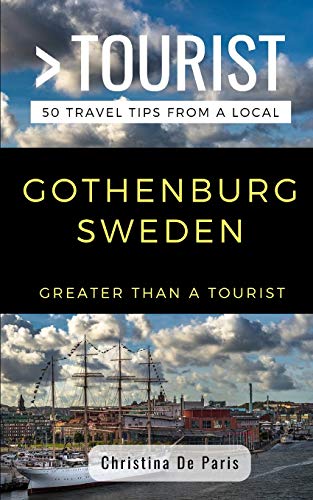 GREATER THAN A TOURIST- GOTHENBURG SWEDEN: 50 Travel Tips from a Local (Greater Than a Tourist Sweden) GREATER THAN A TOURIST- GOTHENBURG SWEDEN: 50 Travel Tips from a Local (Greater Than a Tourist Sweden)