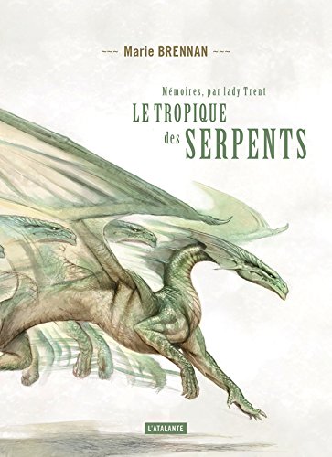 Télécharger Le tropique des serpents: Mémoires, par Lady Trent, T2 Gratuit