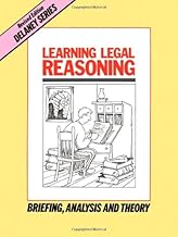 Learning Legal Reasoning: Briefing, Analysis and Theory (Delaney Series Book 1)