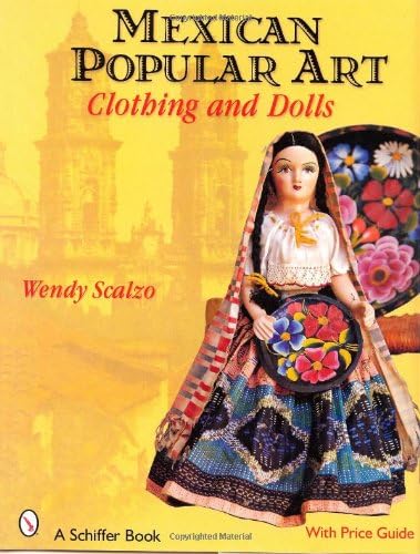 Mexican Popular Art: Clothing & Dolls