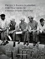 Project-Based Learning for Teachers of United States History 1951231260 Book Cover