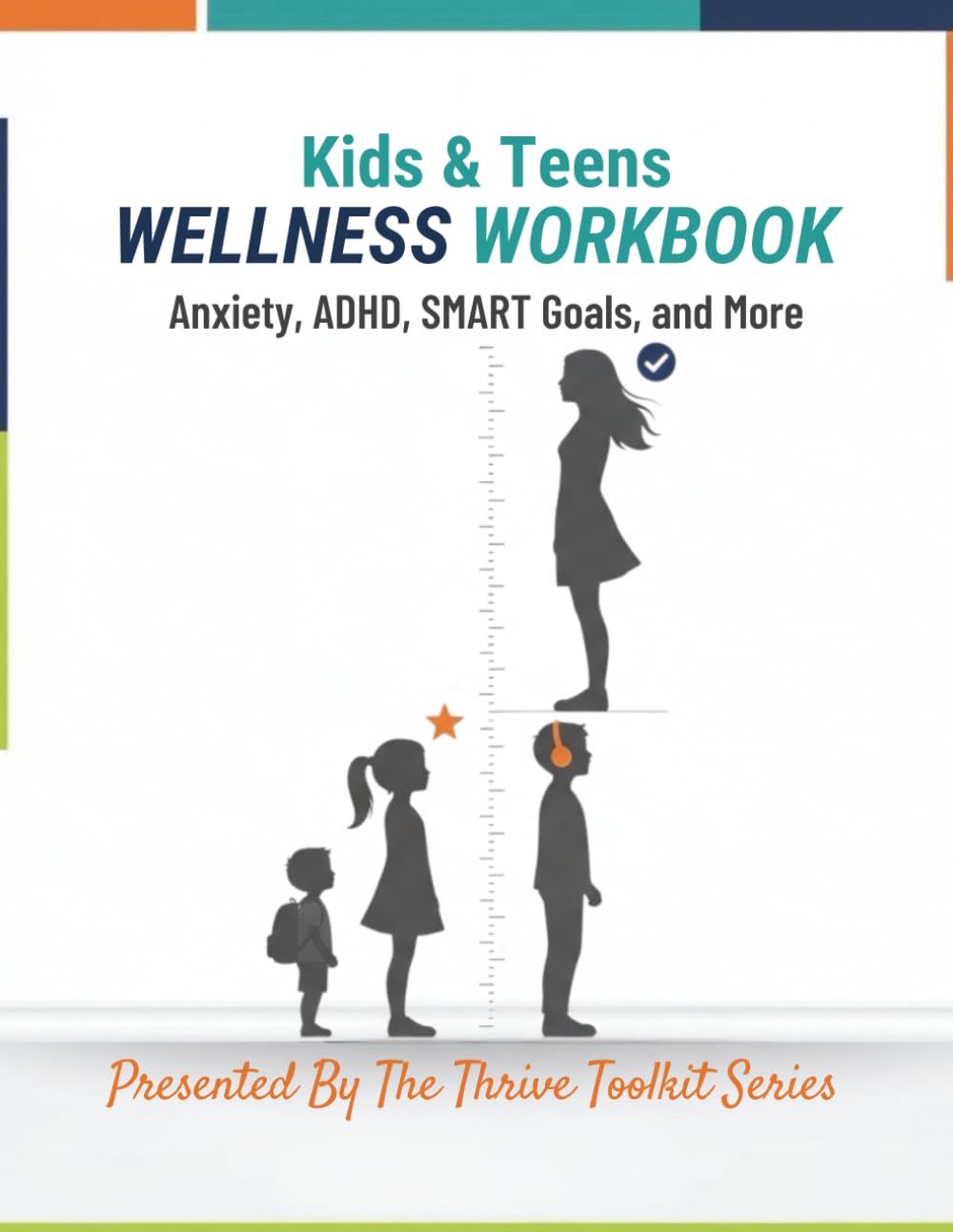 Kids & Teens Wellness Workbook: Anxiety, ADHD, Smart Goals, And More