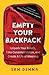 Empty Your Backpack: Unpack Your Beliefs, Take Consistent Action, and Create a Life of Meaning