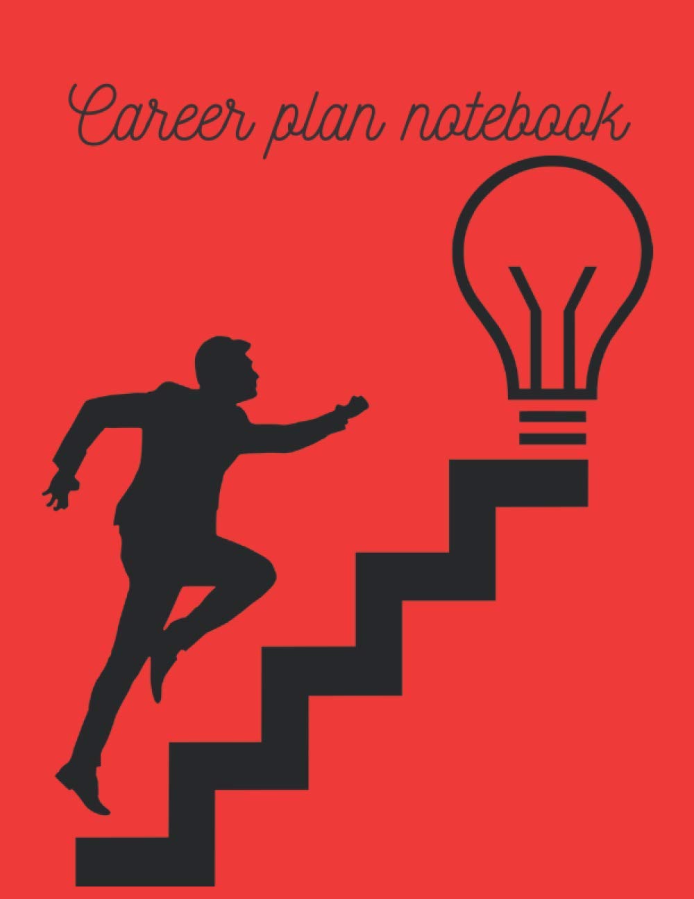 Career plan notebook: A Goal-Setting, Weekly Monthly Plan Notebook, Planning Journal, Future Planning