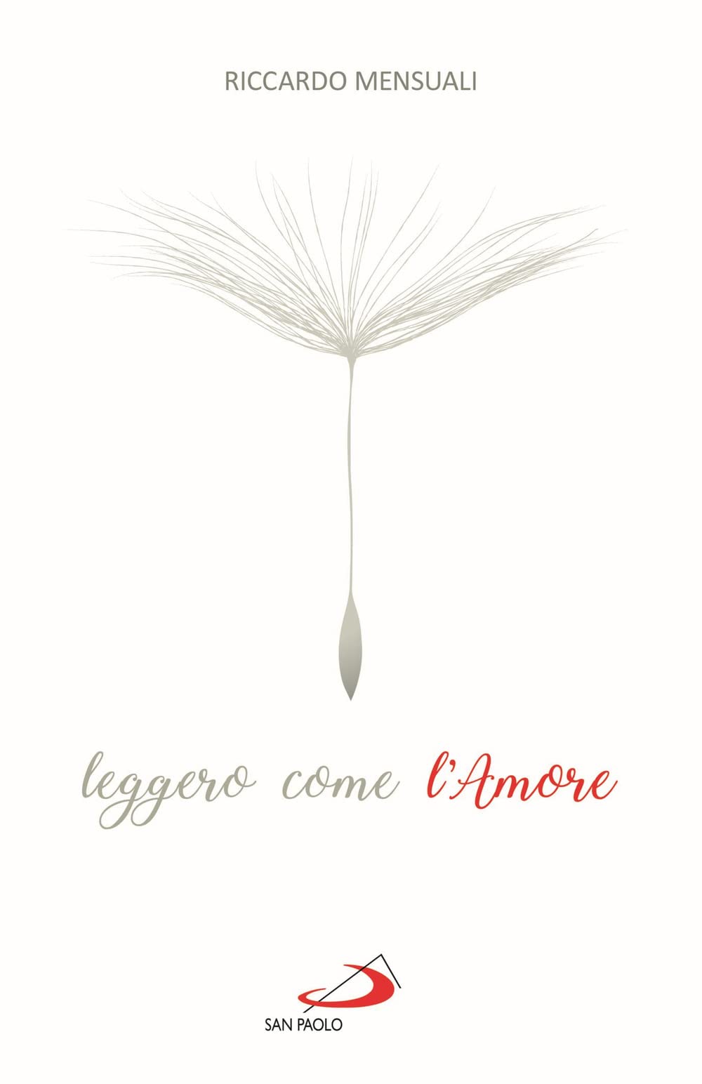 Leggero Come L'amore. Riflessioni Sul Sentimento Che Sa Durare - 4