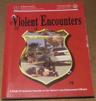 Paperback Violent Encounters - a Study of Felonious Assaults on Our Nation's Law Enforcement Officers Book