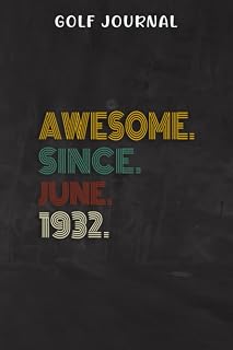Golf Journal :Awesome Since June 1932 90 Years Old 90th Birthday Gift: Journal and Notebook for Golfers With Templates for Game Scores, Stat Log, ... Best Gift for Golf lovers,Birthday Gifts