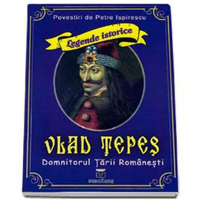 Vlad Tepes. Domnitorul Tarii Romanest