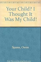Your Child? I Thought It Was My Child! 0378040596 Book Cover