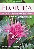 Florida Getting Started Garden Guide: Grow the Best Flowers, Shrubs, Trees, Vines & Groundcovers (Garden Guides) by MacCubbin, Tom Published by Cool Springs Press 2nd (second) , 2nd (second) edition (2013) Paperback